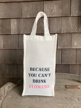 Load image into Gallery viewer, Can&#39;t Drink Flowers Wine Gift Bag