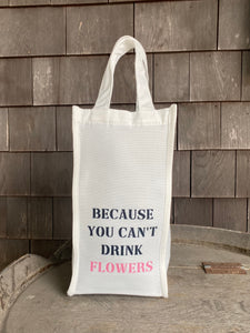 Can't Drink Flowers Wine Gift Bag