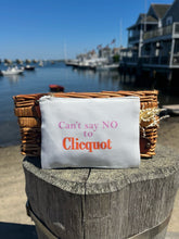 Load image into Gallery viewer, Can&#39;t Say no to Clicquot Zip Pouch